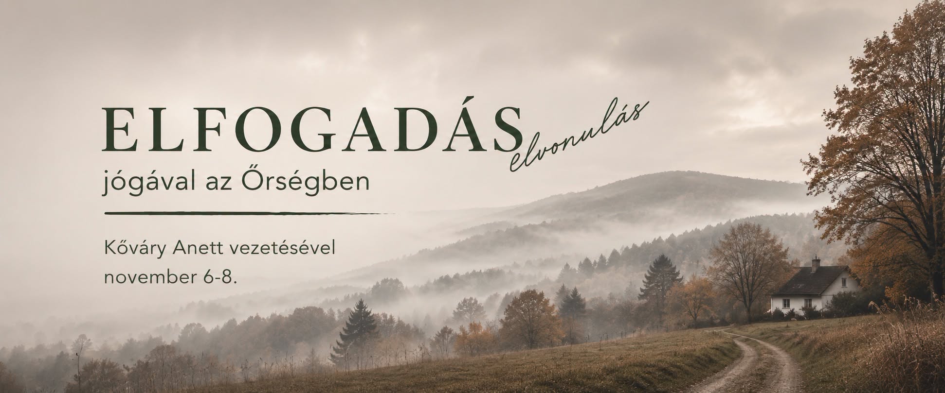Elfogadás elvonulás az Őrségben (nov.) // Segítség a gyászban